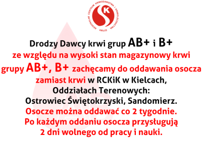 Serdecznie zapraszamy dawców grup krwi AB+ i B+ do oddawania osocza w RCKiK w Kielcach i Oddziałach Terenowych: Ostrowiec Świętokrzyski, Sandomierz.